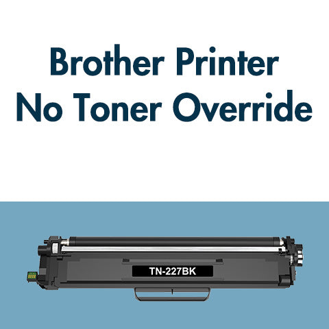 Brother Printer No Toner Override||||||||||