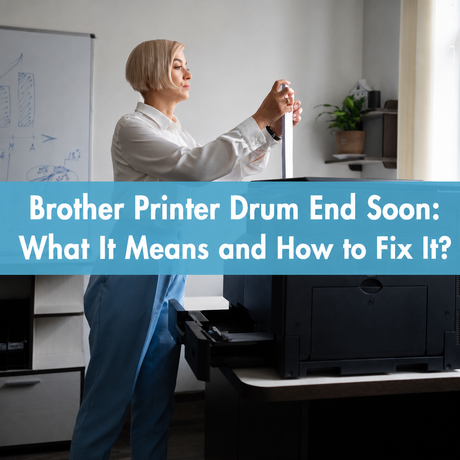 Brother Printer Drum End Soon|Brother Printer Drum End Soon