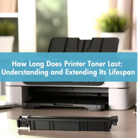 How Long Does Printer Toner Last|How Long Does Printer Toner Last|||