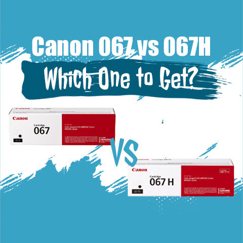 canon 067 vs 067H|canon 067 toner cartridge|Canon-067-vs-067H